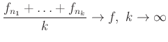 $\displaystyle \frac{f_{n_1}+\ldots+f_{n_k}}{k}\to f,\ k\to\infty
$