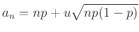 $\displaystyle a_n=np+u\sqrt{np(1-p)}$