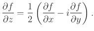 % latex2html id marker 1008
$\displaystyle \frac{\partial f}{\partial z}=\frac12 \left( \frac{\partial f}{\partial x} - i \frac{\partial f}{\partial y} \right).
$