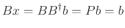 $\displaystyle Bx=BB^{\dagger}b=Pb=b
$