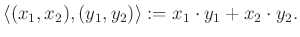 $\displaystyle \langle(x_1,x_2),(y_1,y_2)\rangle:=x_1\cdot y_1+x_2\cdot y_2.
$