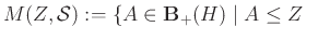 $\displaystyle M(Z,\mathcal{S}):=\{A\in\mathbf{B}_+(H)\mid A\leq Z~~$
