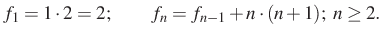 $\displaystyle f_1=1\cdot 2=2;\qquad f_n=f_{n-1}+n\cdot (n+1);\ n\ge 2.
$