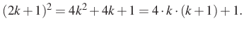 $\displaystyle (2k+1)^2=4k^2+4k+1=4\cdot k \cdot (k+1)+1.
$