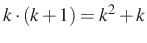 $\displaystyle k\cdot (k+1)=k^2+k
$