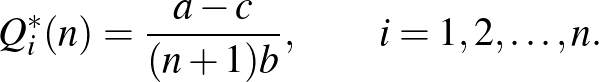 $\displaystyle Q_i^*(n)=\frac{a-c}{(n+1)b},\qquad i=1,2,\dots,n.
$