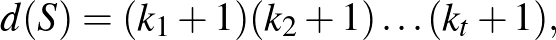 $\displaystyle d(S)=(k_1+1)(k_2+1)\ldots (k_t+1),
$
