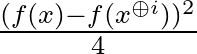 $\frac{(f(x)- f(x^{\oplus i}))^2}{4}$
