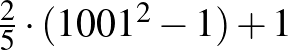 $\frac{2}{5}\cdot (1001^2-1)+1$