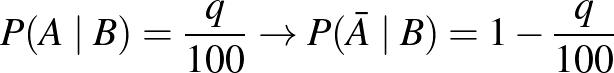 $P( A\mid B)=\frac{q}{100} \to P(\bar{A}\mid B)=1-\frac{q}{100}$