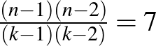 $\frac{(n-1)(n-2)}{(k-1)(k-2)}=7$