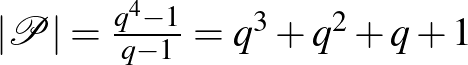 $\vert\mathcal{P}\vert=\frac{q^4-1}{q-1}=q^3+q^2+q+1$