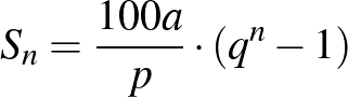 $S_n=\frac{100a}{p}\cdot(q^n-1)$